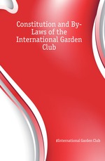 Constitution and By-Laws of the International Garden Club