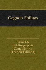 Essai De Bibliographie Canadienne (French Edition)