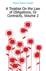 A Treatise On the Law of Obligations, Or Contracts, Volume 2