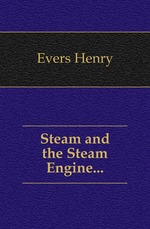 Steam and the Steam Engine