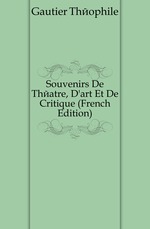 Souvenirs De Thatre, D`art Et De Critique (French Edition)