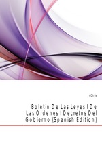 Boletin De Las Leyes I De Las Ordenes I Decretos Del Gobierno (Spanish Edition)