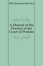 A Manual of the Practice of the Court of Probate