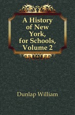 A History of New York, for Schools, Volume 2