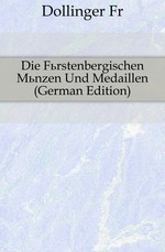 Die Frstenbergischen Mnzen Und Medaillen (German Edition)