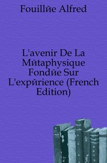 L`avenir De La Mtaphysique Fonde Sur L`exprience (French Edition)