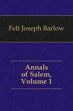 Annals of Salem, Volume 1