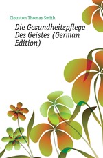 Die Gesundheitspflege Des Geistes (German Edition)