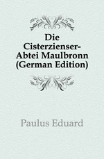 Die Cisterzienser-Abtei Maulbronn (German Edition)