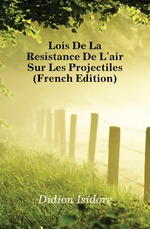 Lois De La Resistance De L`air Sur Les Projectiles (French Edition)