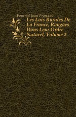 Les Lois Rurales De La France, Ranges Dans Leur Ordre Naturel, Volume 2