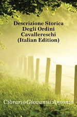 Descrizione Storica Degli Ordini Cavallereschi (Italian Edition)