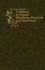 A Manual of Organic Chemistry, Practical and Theoretical