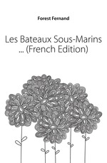 Les Bateaux Sous-Marins  (French Edition)