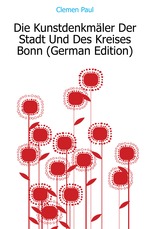 Die Kunstdenkmler Der Stadt Und Des Kreises Bonn (German Edition)