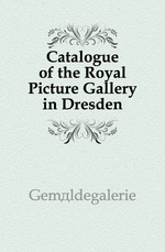 Catalogue of the Royal Picture Gallery in Dresden