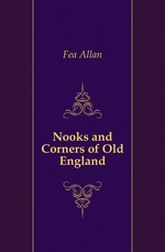 Nooks and Corners of Old England