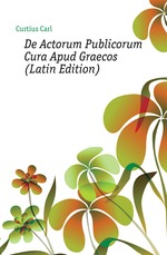 De Actorum Publicorum Cura Apud Graecos (Latin Edition)