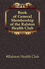 Book of General Membership of the Ralston Health Club