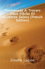 Promenade  Travers Deux Sicles Et Quatorze Salons (French Edition)
