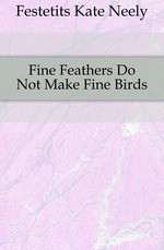 Fine Feathers Do Not Make Fine Birds