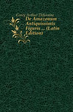 De Amazonum Antiquissimis Figuris  (Latin Edition)