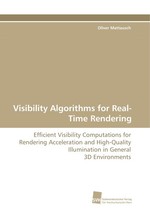 Visibility Algorithms for Real-Time Rendering. Efficient Visibility Computations for Rendering Acceleration and High-Quality Illumination in General 3D Environments