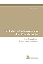 Lexikalische Suchprozesse in einer Fremdsprache. Interferenzfehler ?bersetzungsprobleme