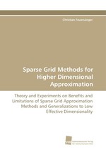 Sparse Grid Methods for Higher Dimensional Approximation. Theory and Experiments on Benefits and Limitations of Sparse Grid Approximation Methods and Generalizations to Low Effective Dimensionality