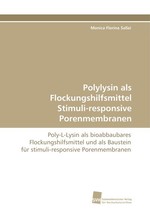 Polylysin als Flockungshilfsmittel Stimuli-responsive Porenmembranen. Poly-L-Lysin als bioabbaubares Flockungshilfsmittel und als Baustein f?r stimuli-responsive Porenmembranen