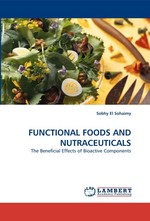 FUNCTIONAL FOODS AND NUTRACEUTICALS. The Beneficial Effects of Bioactive Components