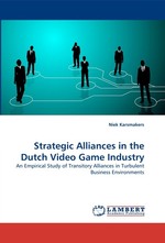 Strategic Alliances in the Dutch Video Game Industry. An Empirical Study of Transitory Alliances in Turbulent Business Environments