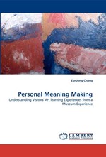 Personal Meaning Making. Understanding Visitors Art learning Experiences from a Museum Experience