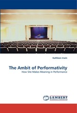 The Ambit of Performativity. How Site Makes Meaning in Performance