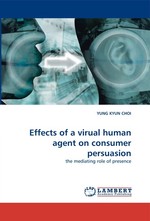 Effects of a virual human agent on consumer persuasion. the mediating role of presence