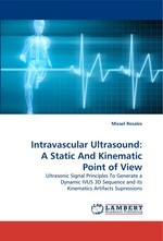 Intravascular Ultrasound: A Static And Kinematic Point of View. Ultrasonic Signal Principles To Generate a Dynamic IVUS 3D Sequence and its Kinematics Artifacts Supressions