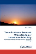 Toward a Greater Economic Understanding of Entrepreneurial Activity. Examining the Nature and Importance of Specialized Knowledge