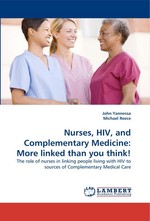 Nurses, HIV, and Complementary Medicine: More linked than you think!. The role of nurses in linking people living with HIV to sources of Complementary Medical Care