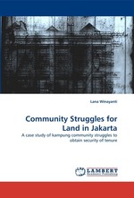 Community Struggles for Land in Jakarta. A case study of kampung community struggles to obtain security of tenure