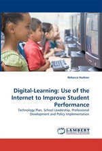 Digital-Learning: Use of the Internet to Improve Student Performance. Technology Plan, School Leadership, Professional Development and Policy Implementation