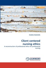 Client centered nursing ethics. A reconstruction of professional ethics for professional nursing