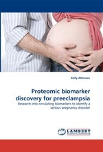 Proteomic biomarker discovery for preeclampsia. Research into circulating biomarkers to identify a serious pregnancy disorder