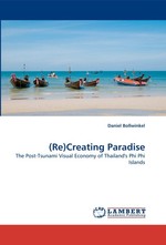 (Re)Creating Paradise. The Post-Tsunami Visual Economy of Thailands Phi Phi Islands