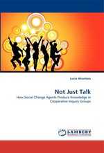 Not Just Talk. How Social Change Agents Produce Knowledge in Cooperative Inquiry Groups
