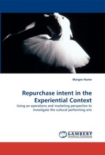 Repurchase intent in the Experiential Context. Using an operations and marketing perspective to invesitgate the cultural performing arts