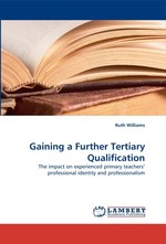 Gaining a Further Tertiary Qualification. The impact on experienced primary teachers professional identity and professionalism