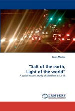 “Salt of the earth, Light of the world”. A social-historic study of Matthew 5:13-16