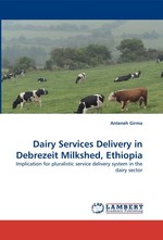 Dairy Services Delivery in Debrezeit Milkshed, Ethiopia. Implication for pluralistic service delivery system in the dairy sector