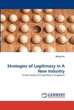 Strategies of Legitimacy in A New Industry. A Case Study of E-Learning in Singapore