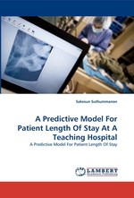 A Predictive Model For Patient Length Of Stay At A Teaching Hospital. A Predictive Model For Patient Length Of Stay